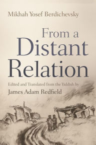 Title: From a Distant Relation, Author: Mikhah Yosef Berdichevsky