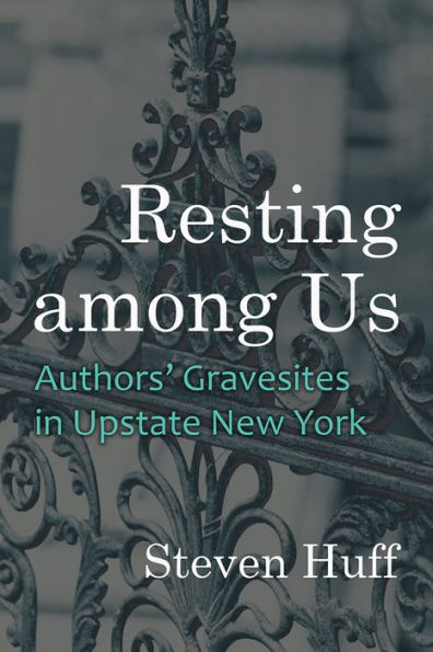 Resting among Us: Authors' Gravesites Upstate New York