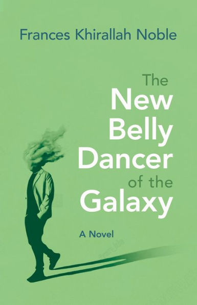 The New Belly Dancer of the Galaxy: A Novel