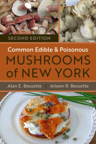 Title: Common Edible and Poisonous Mushrooms of New York: Second Edition, Author: Alan Bessette