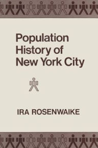 Title: Population History in New York City, Author: Ira Rosenwaike