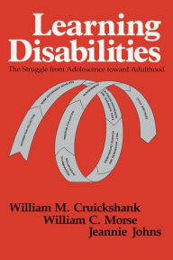 Title: Learning Disabilities: The Struggle from Adolescence toward Adulthood, Author: William M. Cruickshank