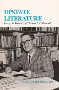Title: Upstate Literature: Essays in Memory of Thomas F. O'Donnell, Author: Frank Bergmann