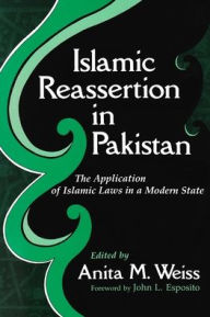 Title: Islamic Reassertion in Pakistan: Islamic Laws in a Modern State, Author: Anita Weiss