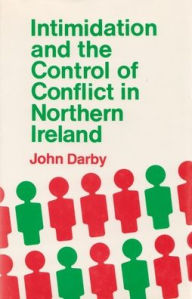 Title: Intimidation and the Control of Conflict Northern Ireland, Author: John Darby