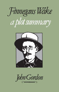Title: Finnegan's Wake: A Plot Summary, Author: John Gordon