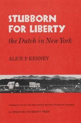 Stubborn for Liberty: The Dutch in New York