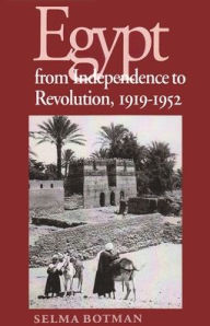 Title: Egypt from Independence to Revolution, 1919-1952 / Edition 1, Author: Selma Botman