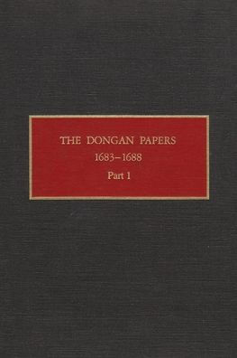 The Dongan Papers, 1683-1688, Part I: Admiralty Court and Other Records of the Administration of New York Governor Thomas Dongan