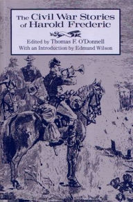 Title: The Civil War Stories of Harold Frederic / Edition 1, Author: Thomas F. O'Donnell