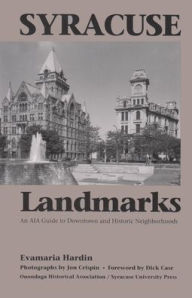 Title: Syracuse Landmarks: An AIA Guide to Downtown and Historic Neighborhoods, Author: Evamaria Hardin