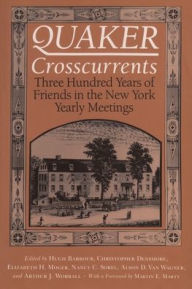 Title: Quaker Crosscurrents: 300 Years of New York Yearly Meetings, Author: Hugh Barbour