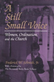 Title: A Still Small Voice: Women, Ordination, and the Church, Author: Frederick Jr