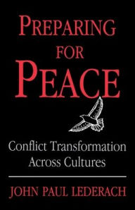 Title: Preparing for Peace: Conflict Transformation Across Cultures, Author: John Paul Lederach