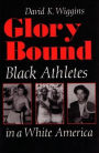 Glory Bound: Black Athletes in a White America