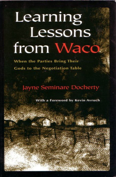 Learning Lessons from Waco: When the Parties Bring Their Gods to the Negotiation Table