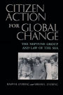 Citizen Action For Global Change: The Neptune Group and Law of the Sea / Edition 1