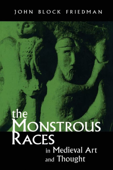 The Monstrous Races Medieval Art and Thought