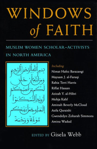 Windows of Faith: Muslim Women Scholar-Activists in North America / Edition 1