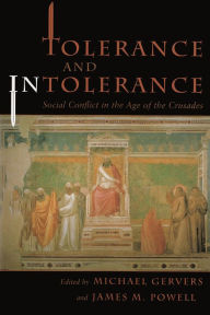 Title: Tolerance and Intolerance: Social Conflict in the Age of the Crusades, Author: Michael Gervers