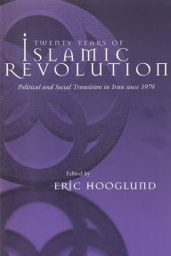 Title: Twenty Years of Islamic Revolution: Political and Social Transition in Iran since 1979, Author: Eric Hooglund