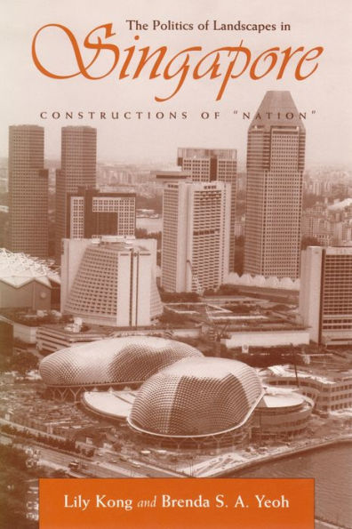 The Politics of Landscapes in Singapore: Constructions of 