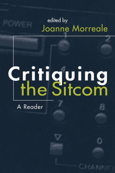 Critiquing the Sitcom: A Reader / Edition 1