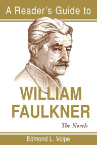 Title: A Reader's Guide to William Faulkner: The Novels, Author: Edmond L. Volpe