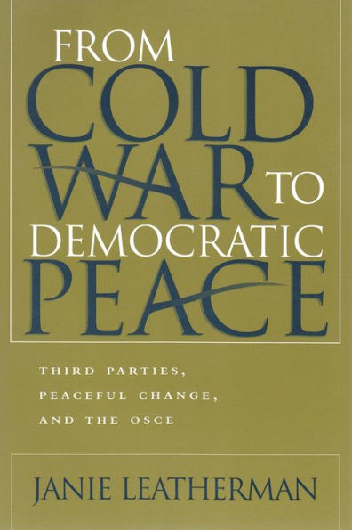 From Cold War to Democratic Peace: Third Parties, Peaceful Change, and the OSCE