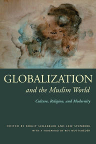 Title: Globalization and the Muslim World: Culture, Religion, and Modernity, Author: Birgit Schaebler