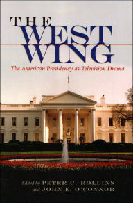 Title: The West Wing: The American Presidency As Television Drama, Author: Peter C. Rollins