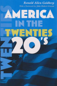 Title: America in the Twenties / Edition 1, Author: Ronald Allen Goldberg