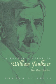 Title: A Reader's Guide to William Faulkner: The Short Stories, Author: Edmond L. Volpe