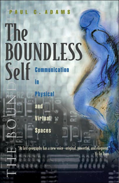 The Boundless Self: Communication in Physical and Virtual Spaces