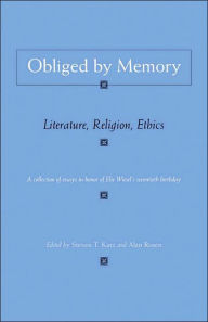 Title: Obliged by Memory: Literature, Religion, Ethics, Author: Steven T. Katz