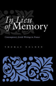 Title: In Lieu of Memory: Contemporary Jewish Writing in France, Author: Thomas Nolden