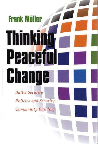 Thinking Peaceful Change: Baltic Security Policies and Security Community Building