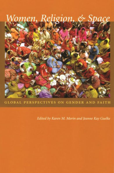Women, Religion, and Space: Global Perspectives on Gender and Faith