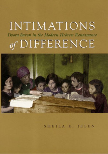 Intimations of Difference: Dvora Baron in the Modern Hebrew Renaissance