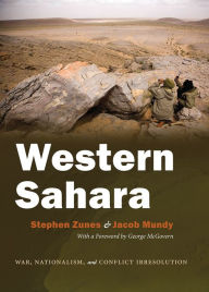 Title: Western Sahara: War, Nationalism, and Conflict Irresolution, Author: Stephen Zunes