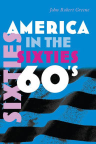 Title: America in the Sixties, Author: John Greene