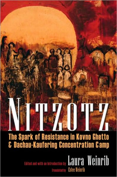 Nitzotz: The Spark of Resistance in Kovno Ghetto and Dachau-Kaufering Concentration Camp