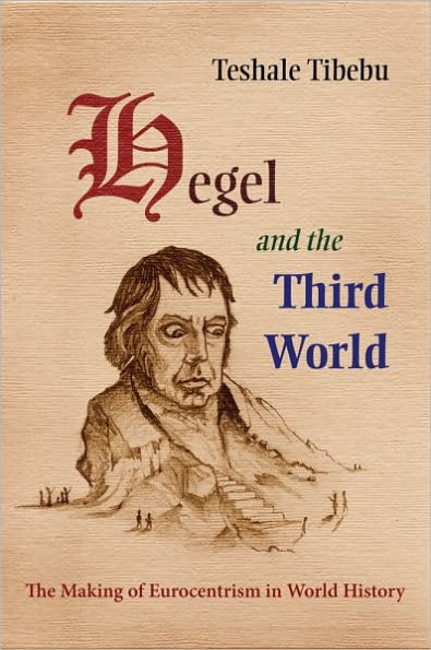 Hegel and the Third World: The Making of Eurocentrism in World History