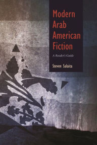 Title: Modern Arab American Fiction: A Reader's Guide, Author: Steven Salaita