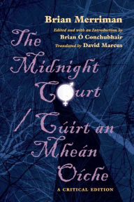 Title: The Midnight Court / Cúirt an Mheán Oíche: A Critical Edition, Author: Brian Merriman