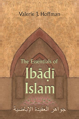 The Essentials Of Ibadi Islam By Valerie Hoffman Hardcover Barnes Le The Essentials Of Ibadi Islam By Valerie Hoffman Hardcover Barnes Le