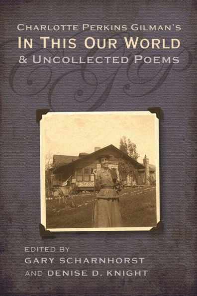 Charlotte Perkins Gilman's In This Our World and Uncollected Poems