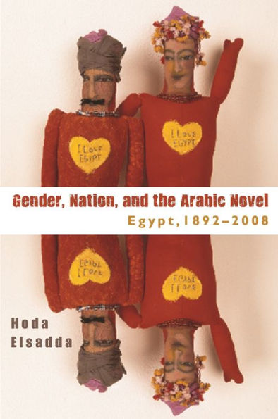 Gender, Nation and the Arabic Novel: Egypt 1892-2008