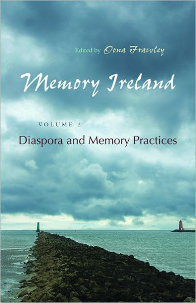 Memory Ireland, Volume 2: Diaspora and Memory Practices