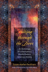 Title: Talking through the Door: An Anthology of Contemporary Middle Eastern American Writing, Author: Susan Atefat-Peckham